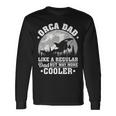 Orca Dad Like A Regular Dad Orca Father’S Day Long SleeveLong Sleeve T-Shirt Gifts ideas