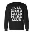 Overstimulated Moms Club Cool Moms Mama Mothers Sarcastic Long Sleeve T-Shirt T-Shirt Gifts ideas