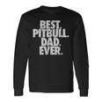 Pitbull Dad Best Pitbull Dad Ever Dog Long Sleeve T-Shirt T-Shirt Gifts ideas