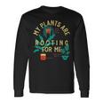 My Plants Are Rooting For Me V2 Long Sleeve T-Shirt Gifts ideas