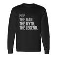Pop The Man The Myth The Legend Grandfather Best Grandpa Long Sleeve T-Shirt Gifts ideas