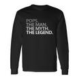 Pops The Man The Myth The Legend Fathers Day Long Sleeve T-Shirt Gifts ideas