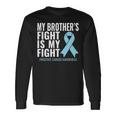 Prostate Cancer My Brothers Fight Is My Fight Long Sleeve T-Shirt Gifts ideas