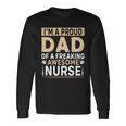 Im Proud Dad Of A Freaking Awesome Nurse Fathers Day Long Sleeve T-Shirt Gifts ideas