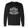 Im A Proud Sister Of A Freaking Awesome Brother Great Long Sleeve T-Shirt Gifts ideas