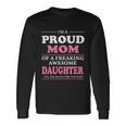 Im A Pround Mom Of A Freaking Awesome Son Best For Long Sleeve T-Shirt Gifts ideas