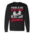 There Is No Such Thing As Too Many Sneakers Present Long Sleeve T-Shirt Gifts ideas