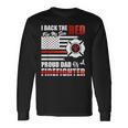 I Back The Red For My Son Proud Dad Of A Firefighter Fathers Long Sleeve T-Shirt Gifts ideas