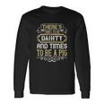 There’S Times To Be Dainty And Times To Be A Pig Men Women Long Sleeve T-Shirt T-shirt Graphic Print Gifts ideas