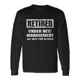 Retired Under New Management See Wife For Details V2 Long Sleeve T-Shirt Gifts ideas