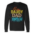 Retro Dad Transition Papa Dada Daddy Dad Bruh Fathers Day Long Sleeve T-Shirt Gifts ideas