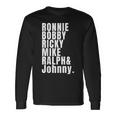 Ronnie Bobby Ricky Mike Ralph And Johnny Bold T- Long Sleeve T-Shirt Gifts ideas