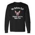 Sphynx Cat Thinks Youre Ugly Too Owner Breeder Hairless Long Sleeve T-Shirt T-Shirt Gifts ideas