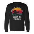 Surely Not Everybody Was Kung Fu Fighting Lover Martial Arts Long Sleeve T-Shirt T-Shirt Gifts ideas