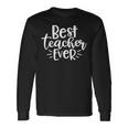 Teacher Appreciation Back To School Best Teacher Ever Long Sleeve T-Shirt Gifts ideas