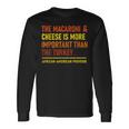 The Macaroni & Cheese Is More Important Than The Turkey Men Women Long Sleeve T-shirt Graphic Print Unisex Gifts ideas