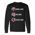Trump More Jobs Obama No Jobs Bill Clinton Blow Jobs Long Sleeve T-Shirt Gifts ideas