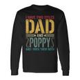 I Have Two Titles Dad & Poppy Rock Them Both Fathers Day V2 Long Sleeve T-Shirt Gifts ideas