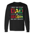 I Have Two Titles Dad And Grandpa Guyanese Men Fathers Day Long Sleeve T-Shirt Gifts ideas
