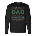 I Have Two Titles Dad And Ironworker Fathers Day Long Sleeve T-Shirt Gifts ideas