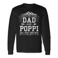 I Have Two Titles Dad And Poppi Fathers Day Men Long Sleeve T-Shirt Gifts ideas