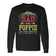 I Have Two Titles Dad And Poppie Fathers Day Top Long Sleeve T-Shirt Gifts ideas