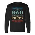I Have Two Titles Dad And Poppy Fathers Day Long Sleeve T-Shirt Gifts ideas