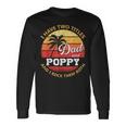 I Have Two Titles Dad And Poppy Fathers Day V2 Long Sleeve T-Shirt Gifts ideas