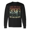 I Have Two Titles Dog Dad And Cat Dad And I Rock Them Both V2 Long Sleeve T-Shirt Gifts ideas