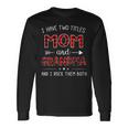 I Have Two Titles Mom And Grandma And I Rock Them Both V3 Long Sleeve T-Shirt Gifts ideas