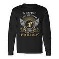 Never Underestimate The Power Of A Friday Long Sleeve T-Shirt Gifts ideas