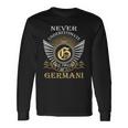 Never Underestimate The Power Of A Germani Long Sleeve T-Shirt Gifts ideas