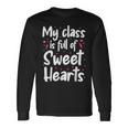 Valentines Day My Class Full Of Sweethearts Teacher V5 Long Sleeve T-Shirt Gifts ideas
