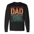 Vintage Fathers Day I Have Two Titles Dad & Spanish Teacher Long Sleeve T-Shirt Gifts ideas