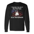 I Walked The Walk So You Could Talk The Talk US Veteran Long Sleeve T-Shirt Gifts ideas