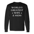 Worlds Greatest Wife & Mom Best Mothers Day Gift Men Women Long Sleeve T-shirt Graphic Print Unisex Gifts ideas