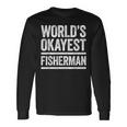 Worlds Okayest Fisherman Best Fisher Ever Long Sleeve T-Shirt Gifts ideas