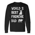 World´S Best Frenchie Dad French Bulldog Dog Lover Long Sleeve T-Shirt T-Shirt Gifts ideas