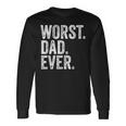 Worst Dad Ever Fathers Day Distressed Vintage Long Sleeve T-Shirt Gifts ideas