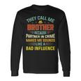 They Call Me Brother Because Partner In Crime Fathers Day Long Sleeve T-Shirt Gifts ideas