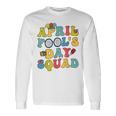 April Fools Day Squad Pranks Quote April Fools Day Long Sleeve T-Shirt Gifts ideas