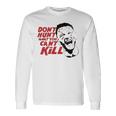 Don’T Hunt What You Can’T Kill V2 Long Sleeve T-Shirt T-Shirt Gifts ideas