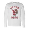 I Do It For The Hos Rude Christmas Shirt Santa Long Sleeve T-Shirt Gifts ideas