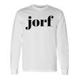 Jorf Jorf Law Humor Long Sleeve T-Shirt T-Shirt Gifts ideas