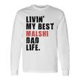 Livin My Best Malshi Dad Life Adc071e Long Sleeve T-Shirt T-Shirt Gifts ideas