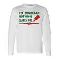 Im Moroccan Nothing Scares Me Long Sleeve T-Shirt T-Shirt Gifts ideas