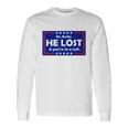 No Really He Lost & Youre In A Cult Long Sleeve T-Shirt Gifts ideas