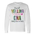 Im Not Yelling Im A Cna Thats How We Talk Leopard Long Sleeve T-Shirt Gifts ideas