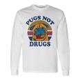 Pugs Not Drugs For Pug Lovers Long Sleeve T-Shirt Gifts ideas