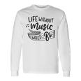 Without Music Life Would B Flat Ii Music Quotes Long Sleeve T-Shirt Gifts ideas